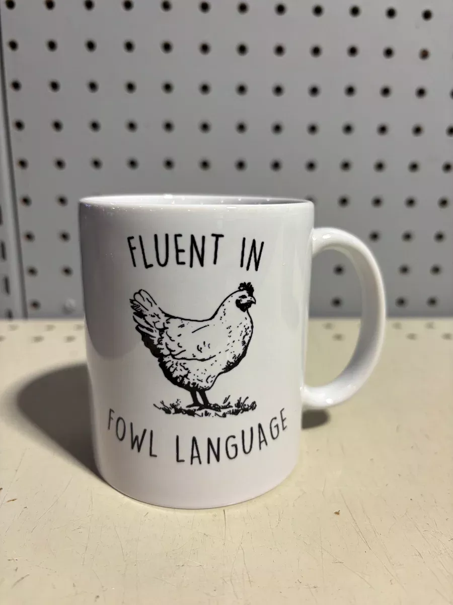 "Fluent in Fowl Language" Mug